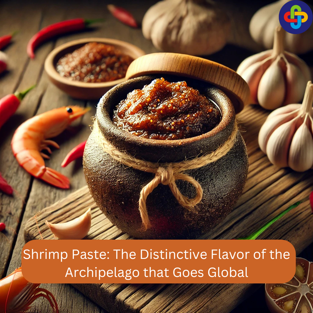  Shrimp Paste: The Distinctive Flavor of the Archipelago that Goes Global